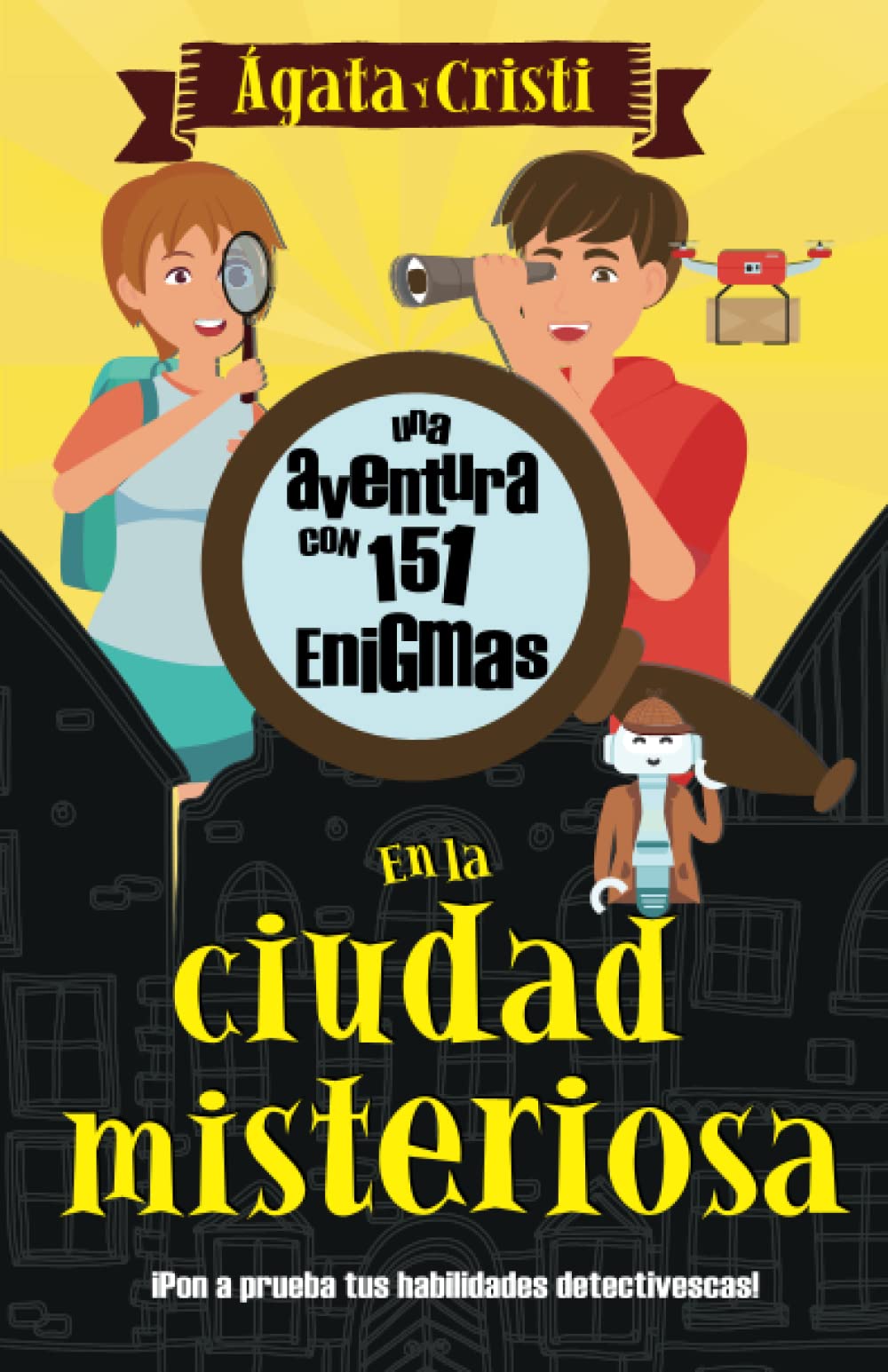 Ágata y Cristi en la ciudad misteriosa, una aventura con 151 enigmas